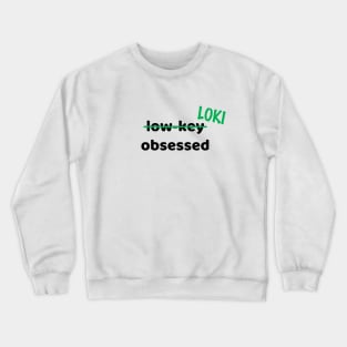 Loki Obsessed Crewneck Sweatshirt